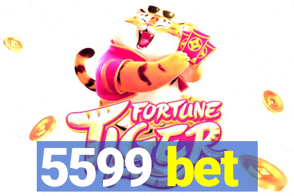 5599 bet